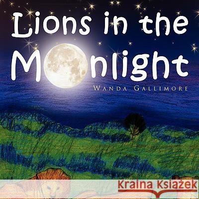 Lions in the Moonlight Wanda Gallimore 9781441524454 Xlibris Corporation - książka