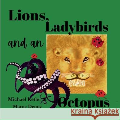 Lions, Ladybirds and an Octopus Michael Ketler Marne Denny 9781997692034 Artois Books - książka