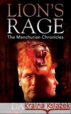 Lion's Rage: The Manchurian Chronicles Dan Blair 9781977215840 Outskirts Press - książka