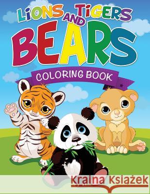 Lions, Tigers and Bears Coloring Book LLC Speedy Publishing 9781632873507 Speedy Publishing LLC - książka