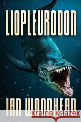 Liopleurodon Ian Woodhead 9781925597769 Severed Press - książka