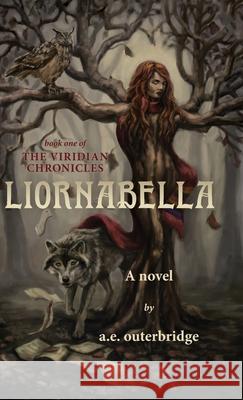 Liornabella: Book One of The Viridian Chronicles Outerbridge, A. E. 9781773701196 Allison Elaine Outerbridge - książka