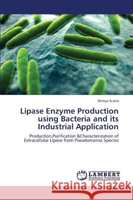 Lipase Enzyme Production Using Bacteria and Its Industrial Application Scaria Remya 9783659370588 LAP Lambert Academic Publishing - książka