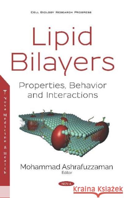 Lipid Bilayers: Properties, Behavior and Interactions: Properties, Behavior and Interactions Mohammad Ashrafuzzaman   9781536163926 Nova Science Publishers Inc - książka