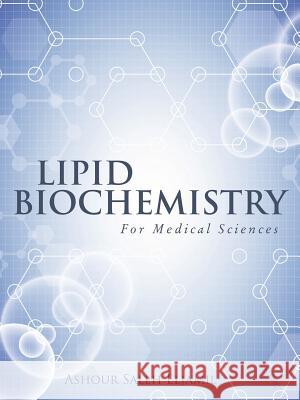 Lipid Biochemistry: For Medical Sciences Ashour Saleh Eljamil 9781491742235 iUniverse - książka