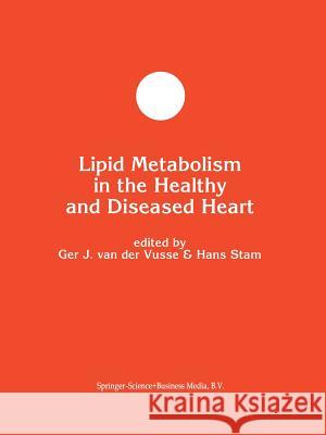 Lipid Metabolism in the Healthy and Disease Heart Ger J. Va Hans Stam Ger J 9781461365594 Springer - książka