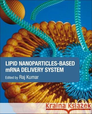 Lipid Nanoparticles-Based Mrna Delivery System Raj Natesh Kumar 9780443450068 Academic Press - książka