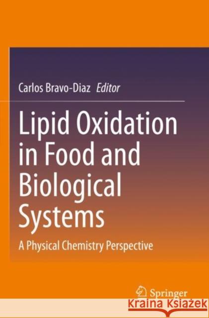 Lipid Oxidation in Food and Biological Systems: A Physical Chemistry Perspective Carlos Bravo-Diaz 9783030872243 Springer - książka