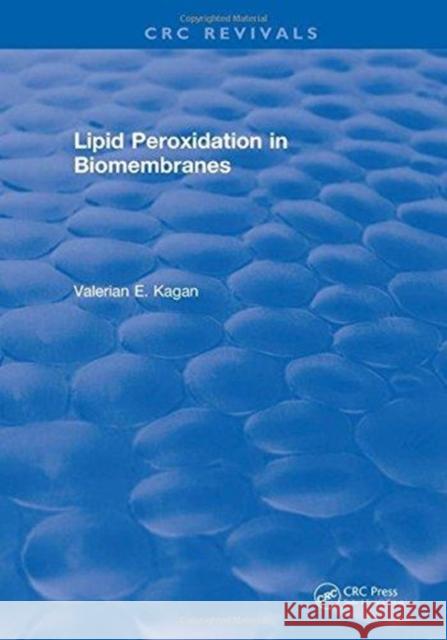 Lipid Peroxidation in Biomembranes Valerian E. Kagan   9781315894980 CRC Press - książka