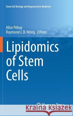 Lipidomics of Stem Cells Alice Pebay Raymond Cb Wong 9783319493428 Springer - książka