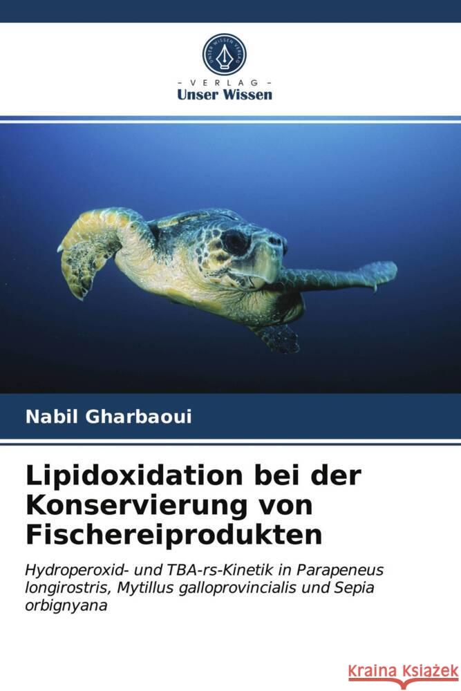 Lipidoxidation bei der Konservierung von Fischereiprodukten Gharbaoui, Nabil 9786203590616 Verlag Unser Wissen - książka