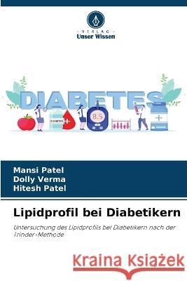 Lipidprofil bei Diabetikern Mansi Patel Dolly Verma Hitesh Patel 9786206264866 Verlag Unser Wissen - książka