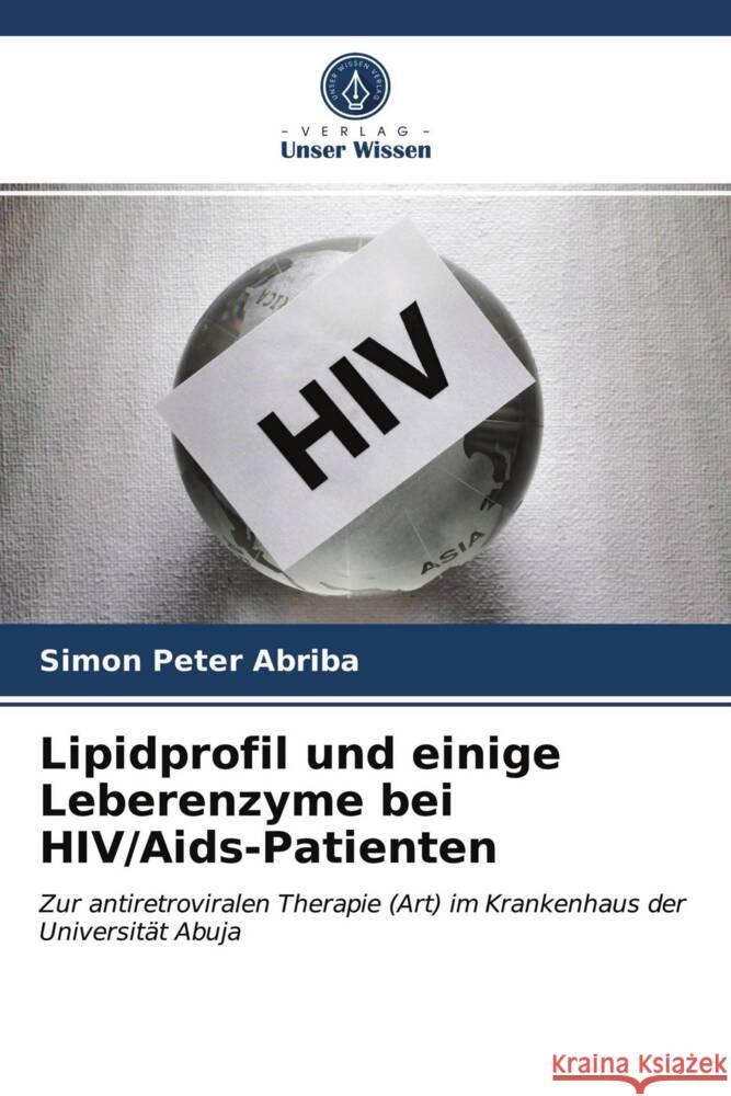 Lipidprofil und einige Leberenzyme bei HIV/Aids-Patienten Abriba, Simon Peter 9786203729399 Verlag Unser Wissen - książka