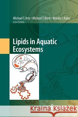 Lipids in Aquatic Ecosystems Michael T. Arts Michael T. Brett Martin Kainz 9781441927835 Springer - książka