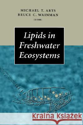 Lipids in Freshwater Ecosystems Michael Theodore Arts M. T. Arts B. Wainman 9780387985053 Springer - książka