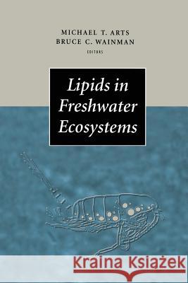 Lipids in Freshwater Ecosystems Michael T. Arts Bruce C. Wainmann R. G. Wetzel 9781461268130 Springer - książka