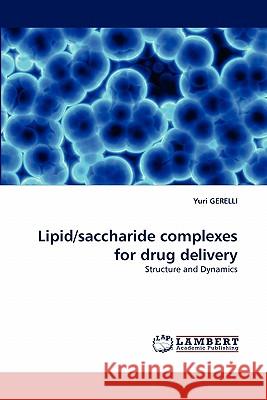 Lipid/Saccharide Complexes for Drug Delivery  9783838397528 LAP Lambert Academic Publishing AG & Co KG - książka