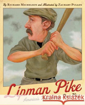 Lipman Pike: America's First Home Run King Richard Michelson, Zachary Pullen 9781585364657 Cengage Learning, Inc - książka