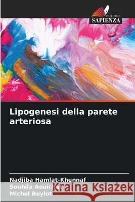 Lipogenesi della parete arteriosa Hamlat-Khennaf, Nadjiba, Aouichat, Souhila, Beylot, Michel 9786209546303 Edizioni Sapienza - książka