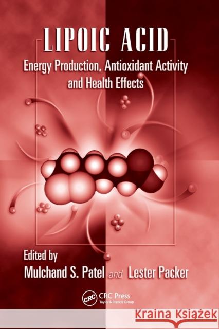 Lipoic Acid: Energy Production, Antioxidant Activity and Health Effects Mulchand S. Patel Lester Packer 9780367387655 CRC Press - książka