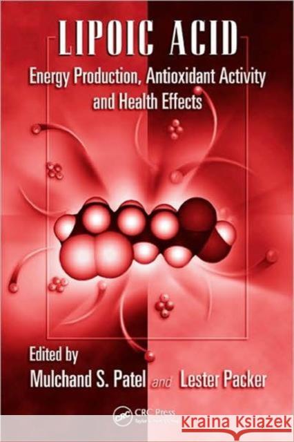 Lipoic Acid: Energy Production, Antioxidant Activity and Health Effects Patel, Mulchand S. 9781420045376 CRC - książka