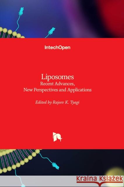 Liposomes: Recent Advances, New Perspectives and Applications Rajeev K. Tyagi 9781803563657 IntechOpen - książka