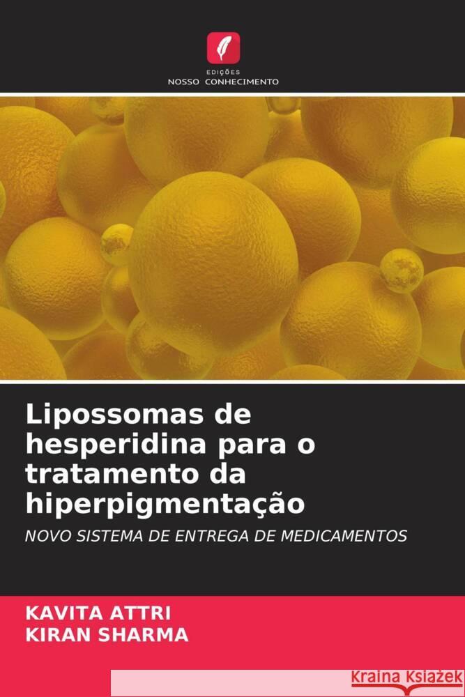 Lipossomas de hesperidina para o tratamento da hiperpigmentação Attri, Kavita, Sharma, Kiran 9786205413449 Edições Nosso Conhecimento - książka