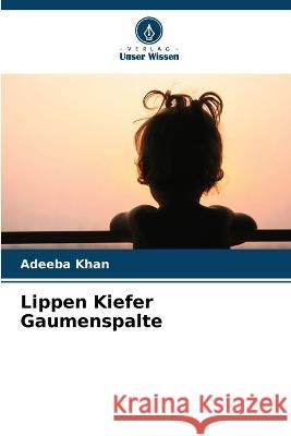 Lippen Kiefer Gaumenspalte Adeeba Khan   9786205872505 Verlag Unser Wissen - książka