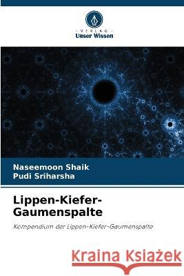 Lippen-Kiefer-Gaumenspalte Naseemoon Shaik Pudi Sriharsha  9786205998953 Verlag Unser Wissen - książka