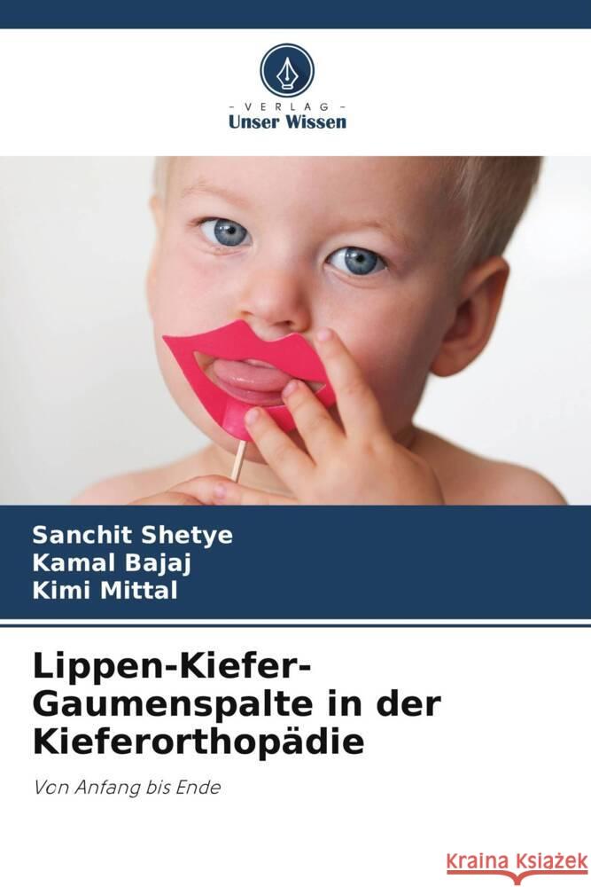 Lippen-Kiefer-Gaumenspalte in der Kieferorthopädie Shetye, Sanchit, Bajaj, Kamal, Mittal, Kimi 9786205155202 Verlag Unser Wissen - książka