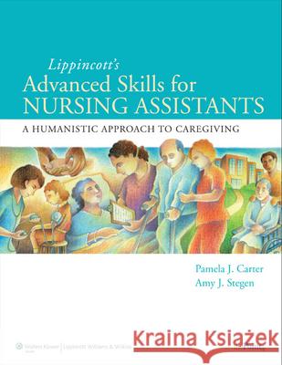 lippincott advanced skills for nursing assistants: a humanistic approach to caregiving  Carter, Pamela J. 9780781780674  - książka