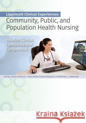 Lippincott Clinical Experiences: Community, Public, and Population Health Nursing Standalone Version Jone Tiffany Barbara Hoglund 9781975111793 LWW - książka