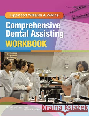 Lippincott Williams & Wilkins' Comprehensive Dental Assisting Workbook   9781605475400  - książka
