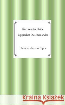 Lippisches Durcheinander: Humorvolles aus Lippe Kurt Von Der Heide 9783749409051 Books on Demand - książka