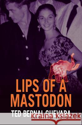 Lips of a Mastodon Ted Bernal Guevara 9781512216318 Createspace - książka