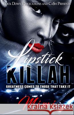 Lipstick Killah: Greatness Comes to Those Who Take It Mimi 9781985610354 Createspace Independent Publishing Platform - książka