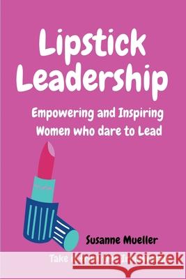 Lipstick Leadership Susanne Mueller 9781087935768 Susanne Mueller Consulting - książka