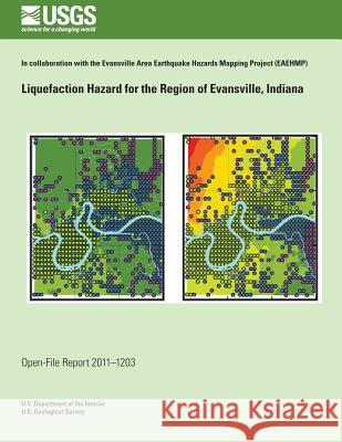 Liquefaction Hazard for the Region of Evansville, Indiana U. S. Department of the Interior 9781495901416 Createspace - książka