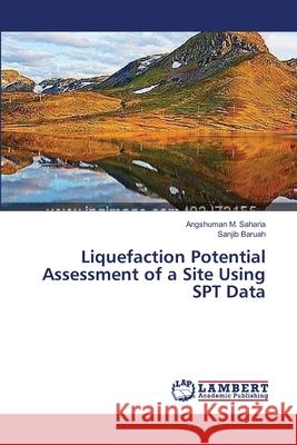 Liquefaction Potential Assessment of a Site Using SPT Data Saharia, Angshuman M. 9783659357633 LAP Lambert Academic Publishing - książka