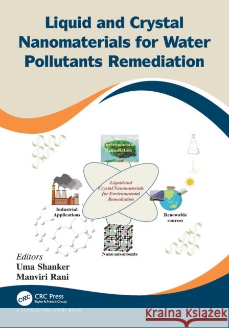 Liquid and Crystal Nanomaterials for Water Pollutants Remediation Uma Shanker Manviri Rani 9780367549909 CRC Press - książka