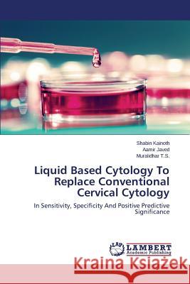 Liquid Based Cytology To Replace Conventional Cervical Cytology Kainoth Shabin 9783659760822 LAP Lambert Academic Publishing - książka