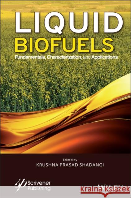 Liquid Biofuels: Fundamentals, Characterization, and Applications Krushna Prasad Shadangi 9781119791980 Wiley-Scrivener - książka