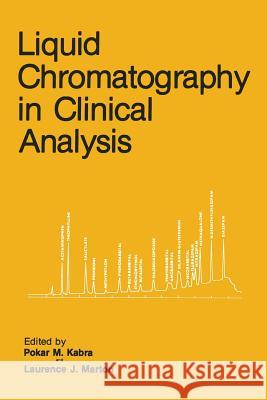 Liquid Chromatography in Clinical Analysis Pokar M. Kabra Laurence J. Marton 9781489940933 Humana Press - książka