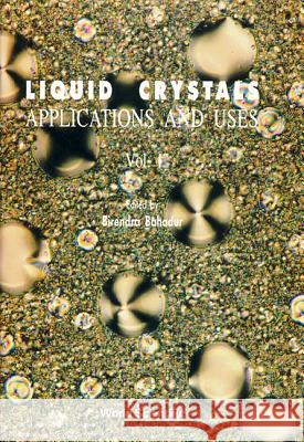 Liquid Crystal - Applications and Uses (Volume 1) Birendra Bahadur 9789810201104 World Scientific Publishing Company - książka