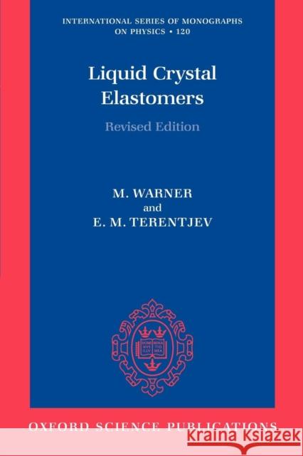 Liquid Crystal Elastomers Mark Warner Eugene Michael Terentjev 9780199214860 Oxford University Press, USA - książka