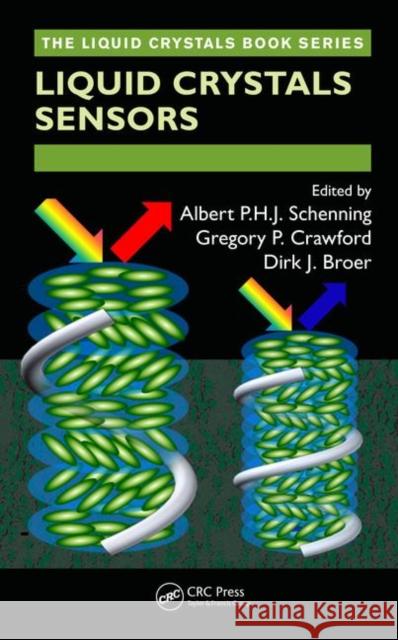 Liquid Crystal Sensors Albert Schenning Gregory P. Crawford Dirk J. Broer 9781498729727 CRC Press - książka