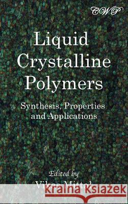 Liquid Crystalline Polymers: Synthesis, Properties and Applications Vikas Mittal 9781925823172 Central West Publishing - książka
