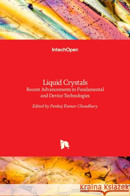 Liquid Crystals: Recent Advancements in Fundamental and Device Technologies Pankaj Kumar Choudhury 9789535138716 Intechopen - książka