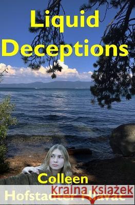 Liquid Deceptions Colleen Hofstadter Hlavac 9798985369717 Colleen Hofstadter Hlavac - książka