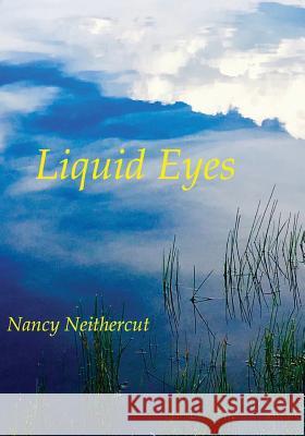Liquid Eyes Nancy Neithercut 9781726600958 Independently Published - książka